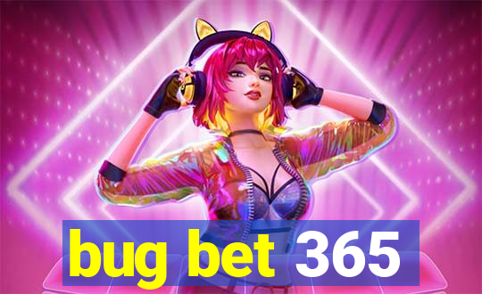 bug bet 365